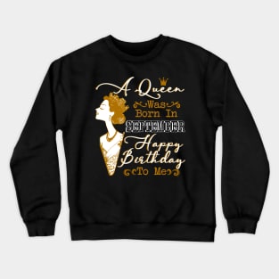 Womens A Queen Was Born In September Shirt Birthday Gift Crewneck Sweatshirt